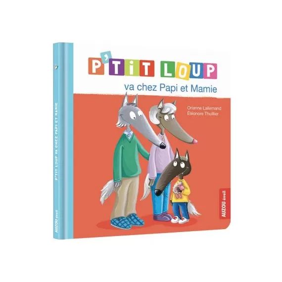 Livre P&rsquo;tit loup va chez papi et mamie