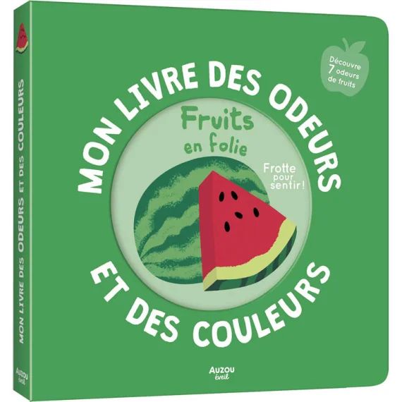 Mon livre des odeurs et des couleurs Fruit en folie