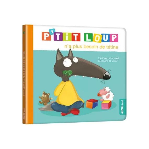 Livre P&rsquo;tit loup n&rsquo;a plus besoin de tétine