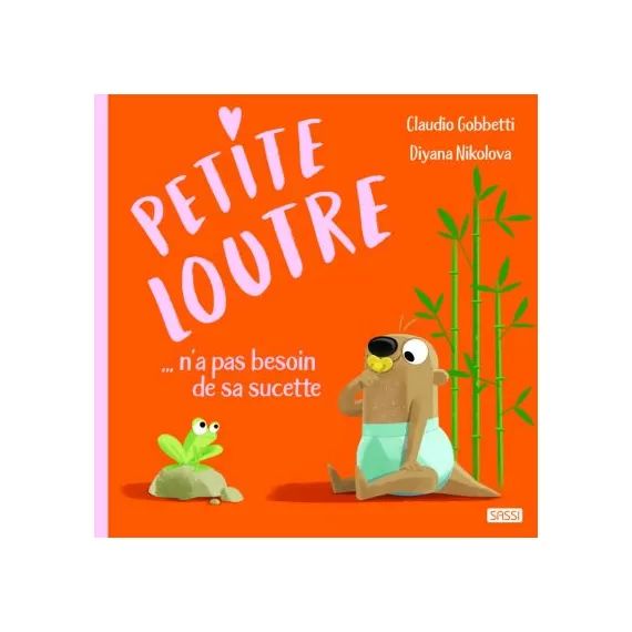 Livre Petite Loutre n&rsquo;a pas besoin de sa sucette
