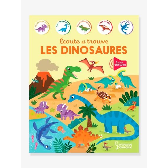 Ecoute et Trouve – Les Dinosaures – LAROUSSE jaune
