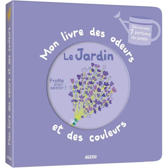 Mon livre des odeurs et des couleurs : le jardin